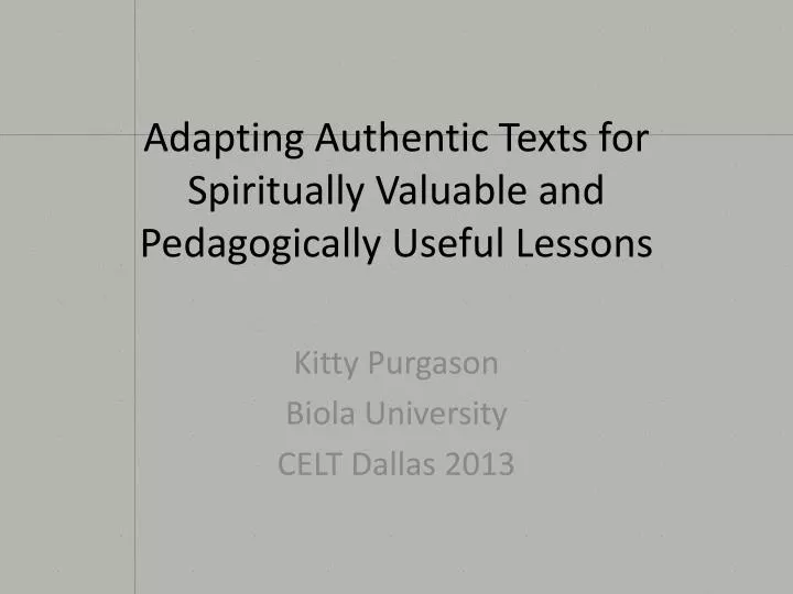 adapting authentic texts for spiritually valuable and pedagogically useful lessons