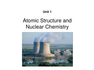 Unit 1 Atomic Structure and Nuclear Chemistry