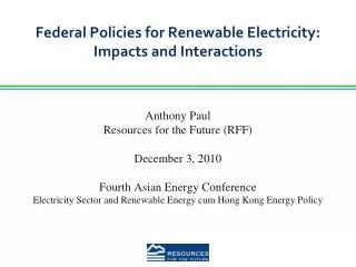 Federal Policies for Renewable Electricity: Impacts and Interactions