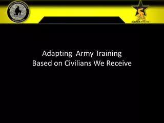 Adapting Army Training Based on Civilians We Receive