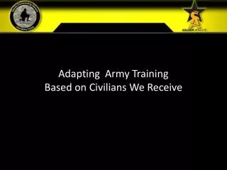 adapting army training based on civilians we receive