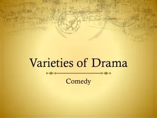 Varieties of Drama