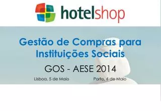 Gestão de Compras para Instituições Sociais GOS - AESE 2014 Lisboa, 5 de Maio		Porto, 6 de Maio