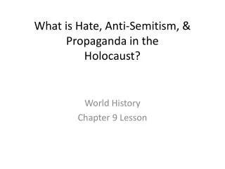 What is Hate, Anti-Semitism, &amp; Propaganda in the Holocaust?