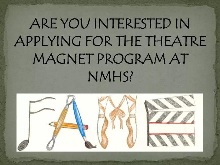 are you interested in applying for the theatre magnet program at nmhs