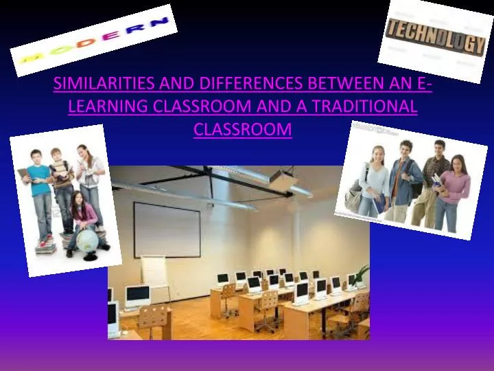 similarities and differences between an e learning classroom and a traditional classroom
