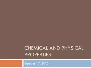 CHEMICAL AND PHYSICAL PROPERTIES