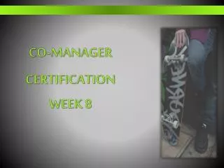 Co-Manager Certification Week 8