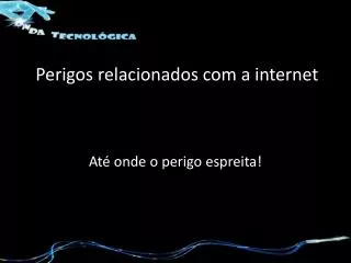 perigos relacionados com a internet