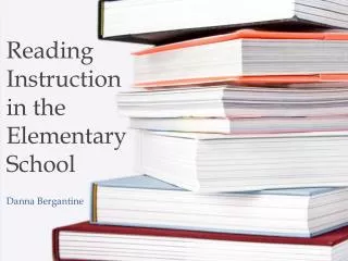 Reading Instruction in the Elementary School
