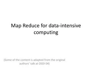 Map Reduce for data-intensive computing