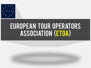 European Tour Operators Association ( ETOA )