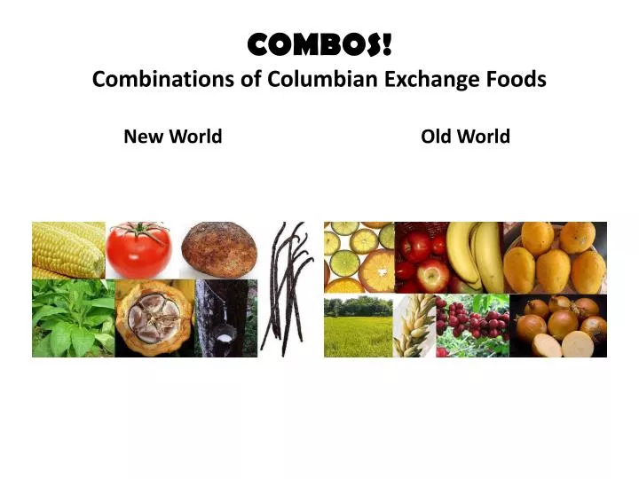 combos combinations of columbian exchange foods