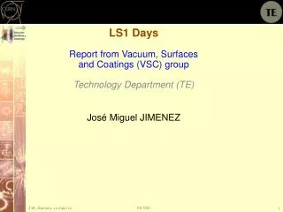 LS1 Days Report from Vacuum , Surfaces and Coatings (VSC) group Technology Department (TE)