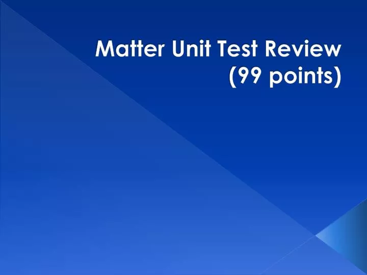 matter unit test review 99 points