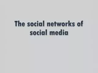 The social networks of social media