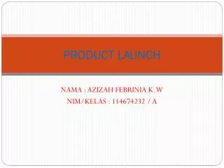 PRODUCT LAUNCH