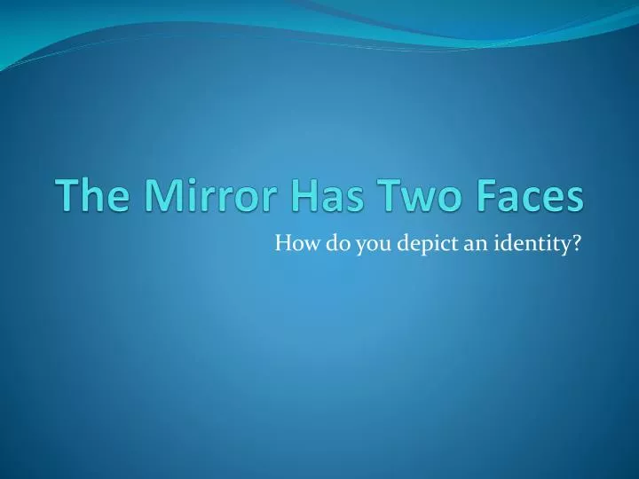 the mirror has two faces