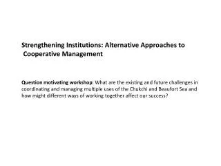 Strengthening Institutions: Alternative Approaches to Cooperative Management