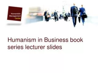 Humanism in Business book series lecturer slides
