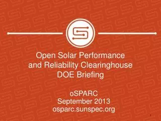 Open Solar Performance and Reliability Clearinghouse DOE Briefing