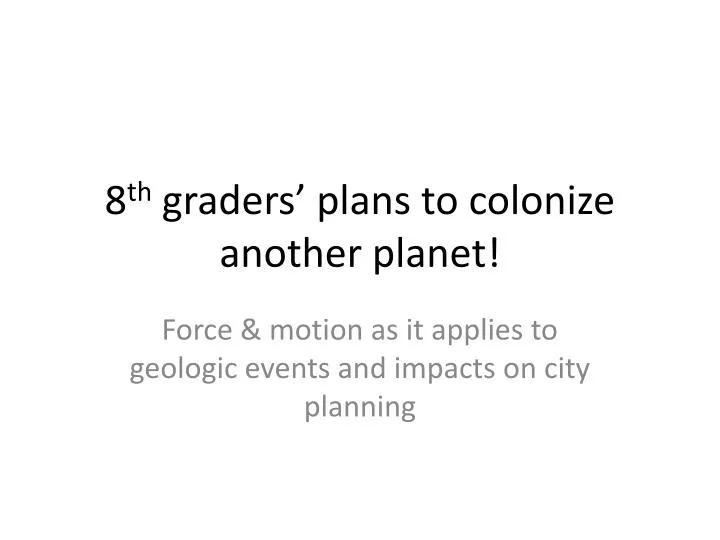 8 th graders plans to colonize another planet