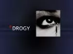 DROGY - slide 1