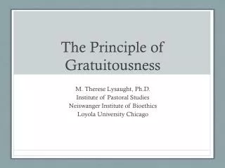 The Principle of Gratuitousness