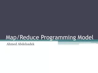 Map/Reduce Programming Model