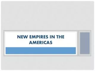 New Empires in the Americas