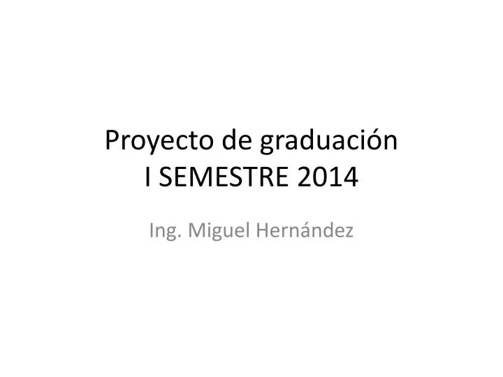 proyecto de graduaci n i semestre 2014