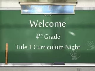 Welcome 4 th Grade Title 1 Curriculum Night