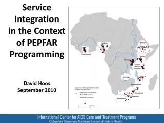 Service Integration in the Context of PEPFAR Programming David Hoos September 2010