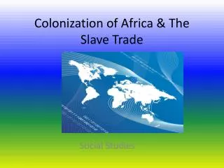 Colonization of Africa &amp; The Slave Trade