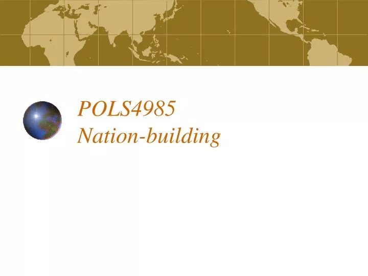 pols4985 nation building