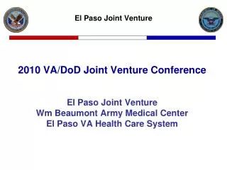 2010 VA/DoD Joint Venture Conference El Paso Joint Venture Wm Beaumont Army Medical Center