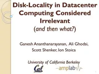 Disk-Locality in Datacenter Computing Considered Irrelevant ( and then what? )