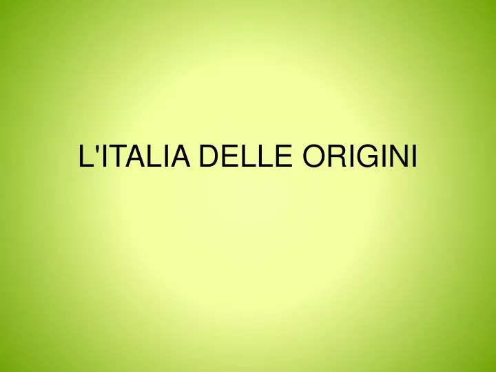 l italia delle origini