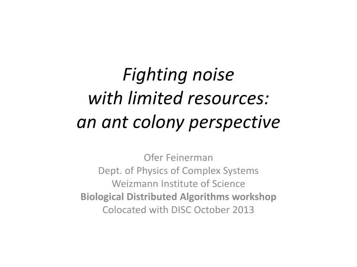 fighting noise with limited resources an ant colony perspective