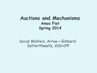 Auctions and Mechanisms Amos Fiat Spring 2014