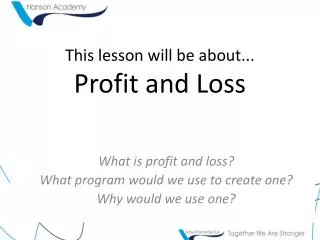 This lesson will be about... Profit and Loss