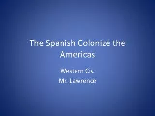 The Spanish Colonize the Americas