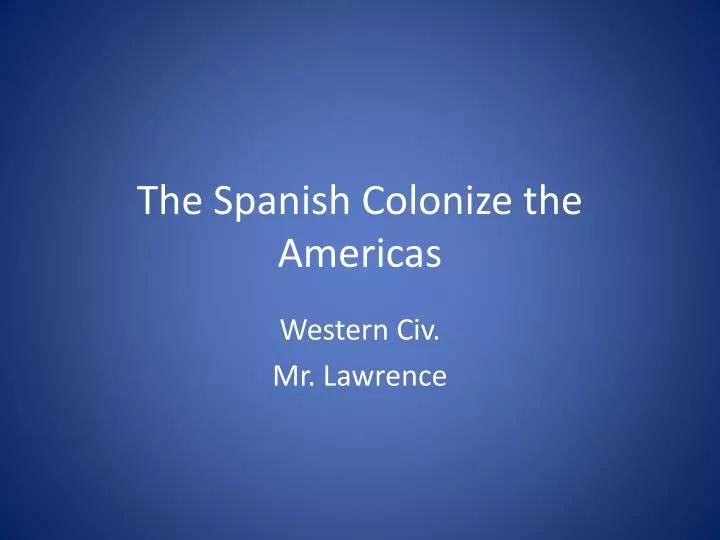 the spanish colonize the americas