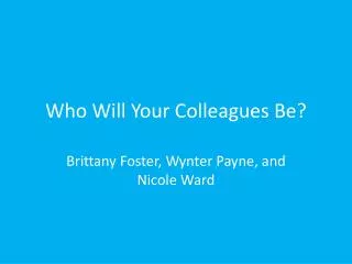Who Will Your Colleagues Be?