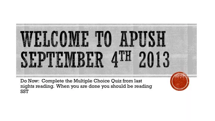 welcome to apush september 4 th 2013