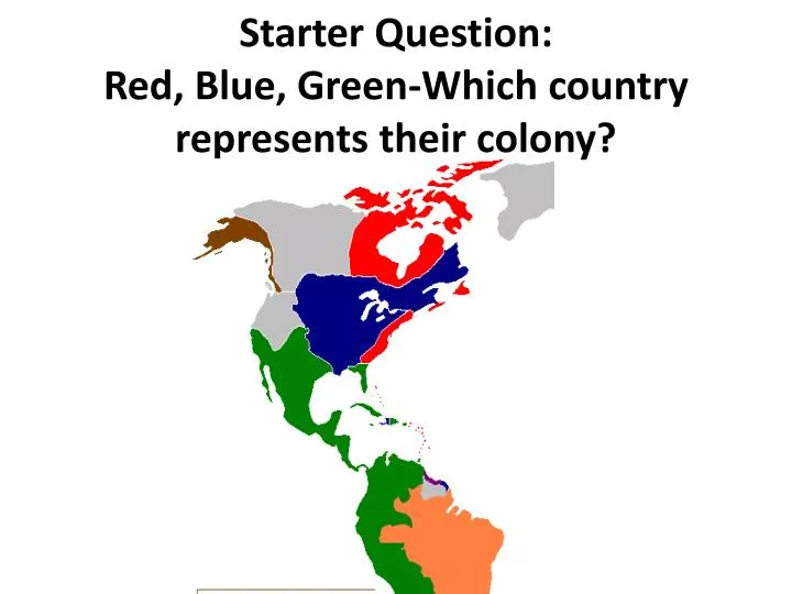 starter question red blue green which country represents their colony