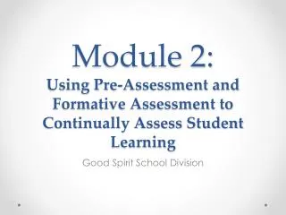 Module 2: Using Pre-Assessment and Formative Assessment to Continually Assess Student Learning