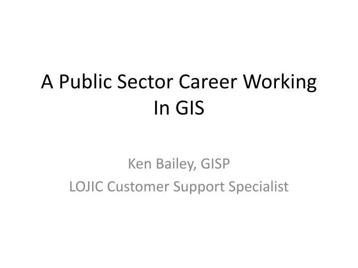 a public sector career working in gis