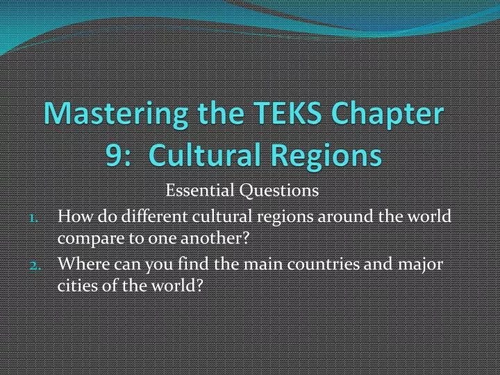 mastering the teks chapter 9 cultural regions