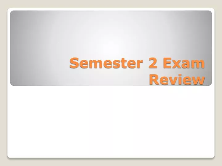semester 2 exam review